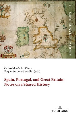 Spain, Portugal, and Great Britain: Notes on a Shared History by Carlos Menendez Otero 9783631855713