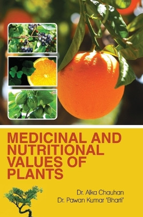Medicinal and Nutritional Values of Plants by Alka Chauhan 9789350568835