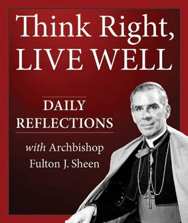 Think Right, Live Well: Daily Reflections by  9781612788722