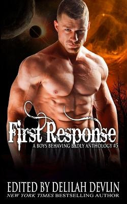 First Response: A Boys Behaving Badly Anthology Book 5 by Elle James 9781626953185