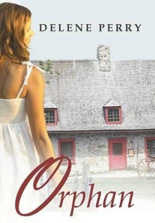 Orphan by Delene Perry 9781458208828
