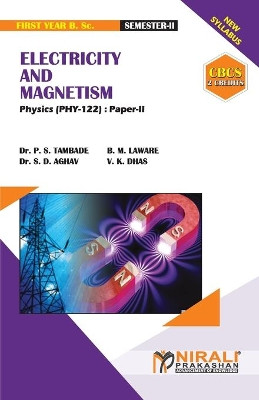 ELECTRICITY AND MAGNETISM (2 Credits) Physics: Paper-II by Dr P S Tambade 9789389533644