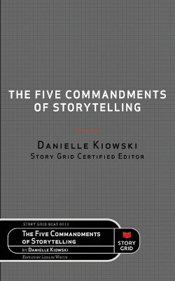 The Five Commandments of Storytelling by Danielle Kiowski 9781645010777