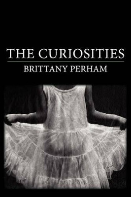 The Curiosities by Brittany Perham 9781602352391