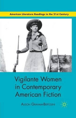 Vigilante Women in Contemporary American Fiction by Alison Graham-Bertolini 9781349293476