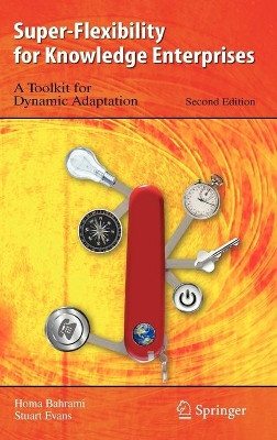 Super-Flexibility for Knowledge Enterprises: A Toolkit for Dynamic Adaptation by Homa Bahrami 9783642024467