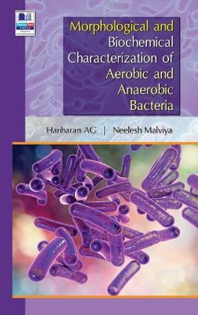 Morphological and Biochemical Characterization of Aerobic and Anaerobic Bacteria by Hariharan G A 9789388305938