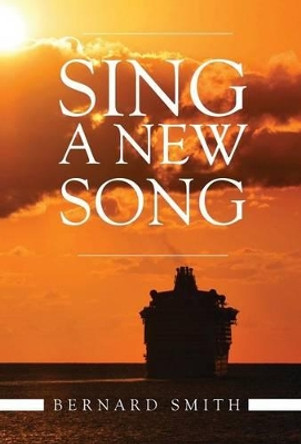 Sing a New Song by Bernard Smith 9781628384734