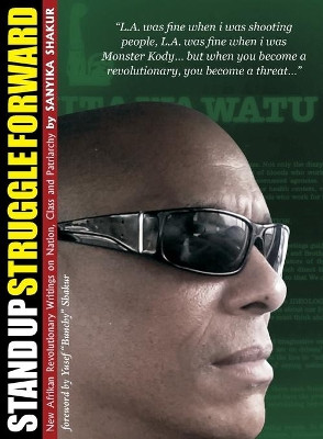 Stand Up, Struggle Forward: New Afrikan Revolutionary Writings on Nation, Class and Patriarchy by Sanyika Shakur 9781894946469