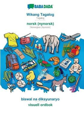 BABADADA, Wikang Tagalog - norsk (nynorsk), biswal na diksyunaryo - visuell ordbok: Tagalog - Norwegian (Nynorsk), visual dictionary by Babadada Gmbh 9783366036159