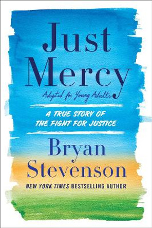 Just Mercy: A True Story of the Fight for Justice: Adapted for Young People by Bryan Stevenson