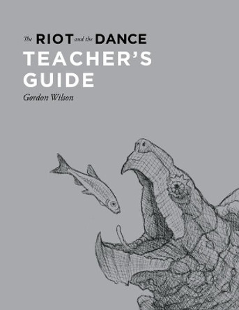 The Riot and the Dance Teacher's Guide by Gordon Wilson 9781591281931