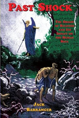Past Shock: The Origin of Religion and Its Impact on the Human Soul by Jack Barranger 9781885395085