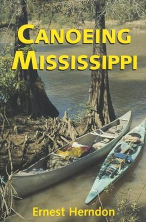 Canoeing Mississippi by Ernest Herndon 9781578062225