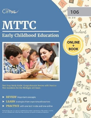 MTTC Early Childhood Education Test Prep Study Guide: Comprehensive Review with Practice Test Questions for the Michigan 106 Exam by Cox 9781637981436