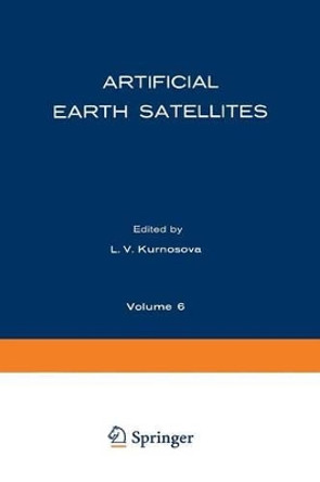 Artificial Earth Satellites: Volume 6 by L. V. Kurnosova 9781489959614