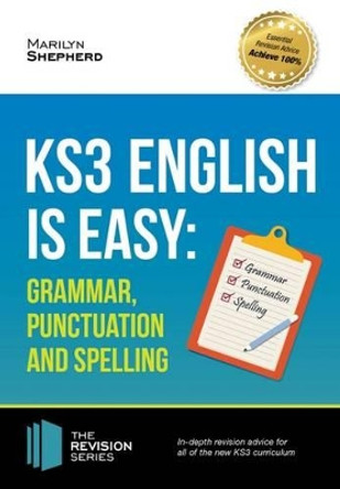 KS3: English is Easy - Grammar, Punctuation and Spelling. Complete Guidance for the New KS3 Curriculum. Achieve 100% by Marilyn Shepherd 9781910602966 KS3: English is Easy - Grammar, Punctuation and Spelling. Complete Guidance for the New KS3 Curriculum. Achieve 100% by Marilyn Shepherd 9781910602966