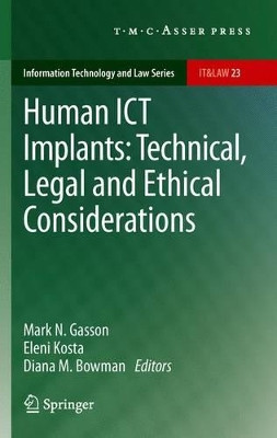 Human ICT Implants: Technical, Legal and Ethical Considerations by Mark N. Gasson 9789067049986