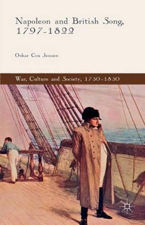Napoleon and British Song, 1797-1822 by Oskar Cox Jensen 9781137555373
