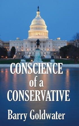 Conscience of a Conservative by Barry Goldwater 9781515432548
