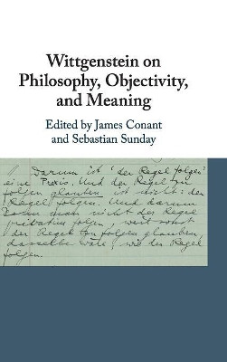 Wittgenstein on Philosophy, Objectivity, and Meaning by James Conant 9781107194151