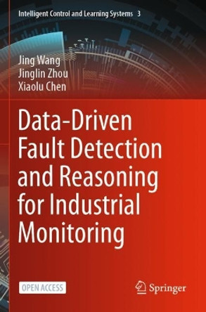 Data-Driven Fault Detection and Reasoning for Industrial Monitoring by Jing Wang 9789811680465