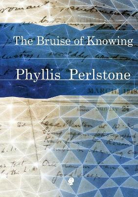 The Bruise of Knowing by Phyllis Perlstone 9781925780161