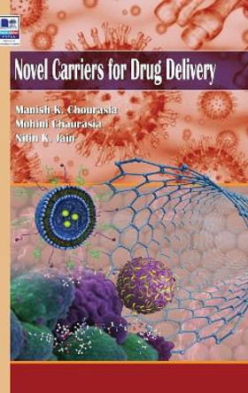 Novel Carriers for Drug Delivery by K Manish Chourasia 9789385433962