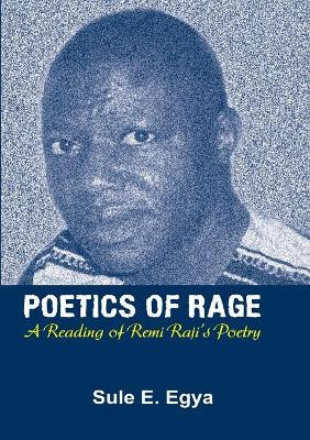 Poetics of Rage. a Reading of Remi Raji's Poetry by Sule E Egya 9789789180158