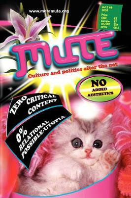 Mute Magazine: Culture and Politics After the Net: v. 2, No. 8 by Mute Publishing 9781906496128