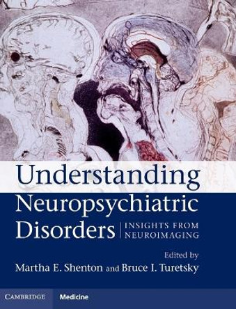 Understanding Neuropsychiatric Disorders: Insights from Neuroimaging by Martha E. Shenton