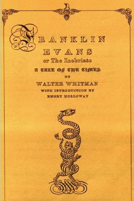 Franklin Evans or the Inebriate: A Tale of the Times by Walt Whitman 9781773238890