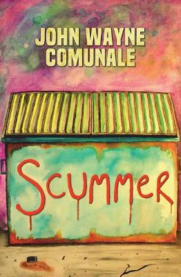 Scummer by John Wayne Comunale 9781941918326