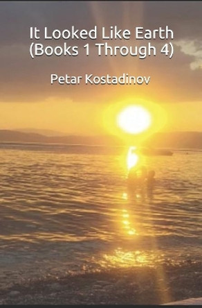 It Looked Like Earth (Books 1 through 4) by Petar Kostadinov 9783465791799