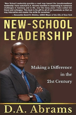 New-School Leadership: Making a Difference in the 21st Century by D a Abrams 9781733431323