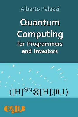 Quantum Computing for Programmers and Investors by Alberto Palazzi 9788897527541