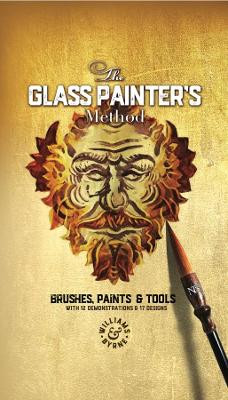 The Glass Painter's Method: Brushes, Paints & Tools by Williams & Byrne 9781999618902