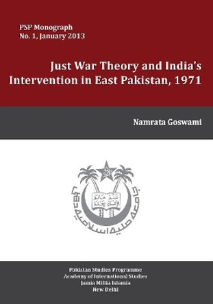 Just War Theory and the India's Intervention in East Pakistan, 1971 by Namrata Goswami 9789383649181 Just War Theory and the India's Intervention in East Pakistan, 1971 by Namrata Goswami 9789383649181