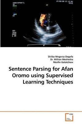 Sentence Parsing for Afan Oromo Using Supervised Learning Techniques by Diriba Megersa Degefa 9783639197693