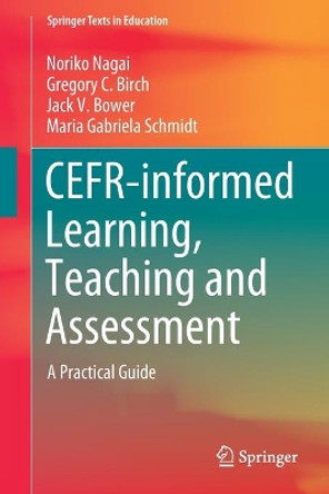 CEFR-informed Learning, Teaching and Assessment: A Practical Guide by Noriko Nagai 9789811558931