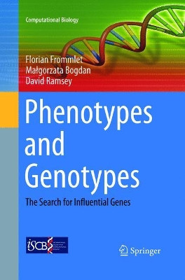 Phenotypes and Genotypes: The Search for Influential Genes by Florian Frommlet 9781447173809