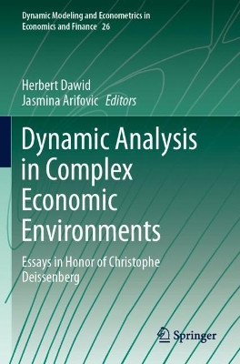Dynamic Analysis in Complex Economic Environments: Essays in Honor of Christophe Deissenberg by Herbert Dawid 9783030529727