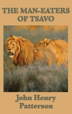 The Man-eaters of Tsavo by John Henry Patterson 9781515432975