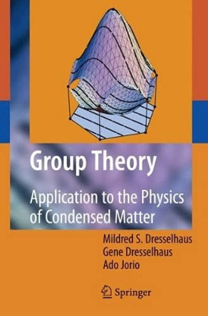 Group Theory: Application to the Physics of Condensed Matter by Mildred S. Dresselhaus 9783540328971