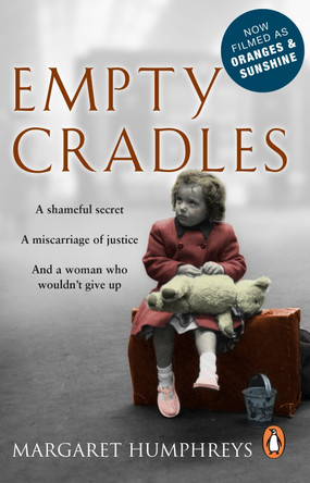 Empty Cradles (Oranges and Sunshine) by Margaret Humphreys