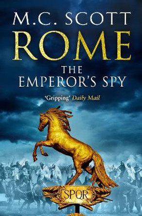 Rome: The Emperor's Spy: Rome 1 by M. C. Scott