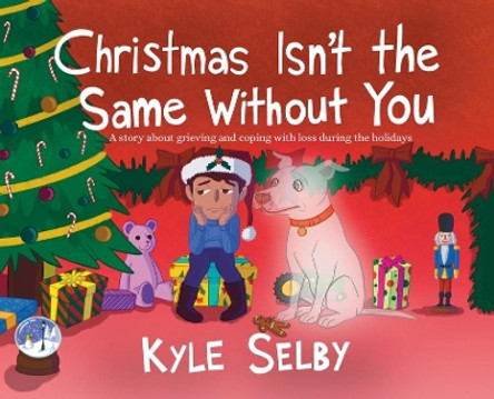 Christmas Isn't the Same Without You by Kyle Selby 9781736181607 Christmas Isn't the Same Without You by Kyle Selby 9781736181607