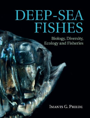 Deep-Sea Fishes: Biology, Diversity, Ecology and Fisheries by Imants G. Priede 9781107083820