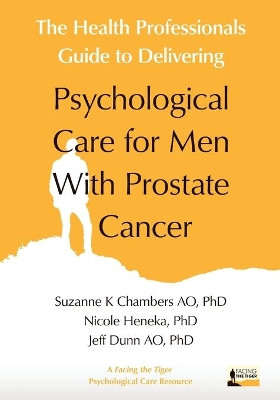 The Health Professionals Guide to Delivering Psychological Care for Men with Prostate Cancer by  9781925644555