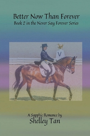 Better Now Than Forever by Shelley Tan 9798215509593